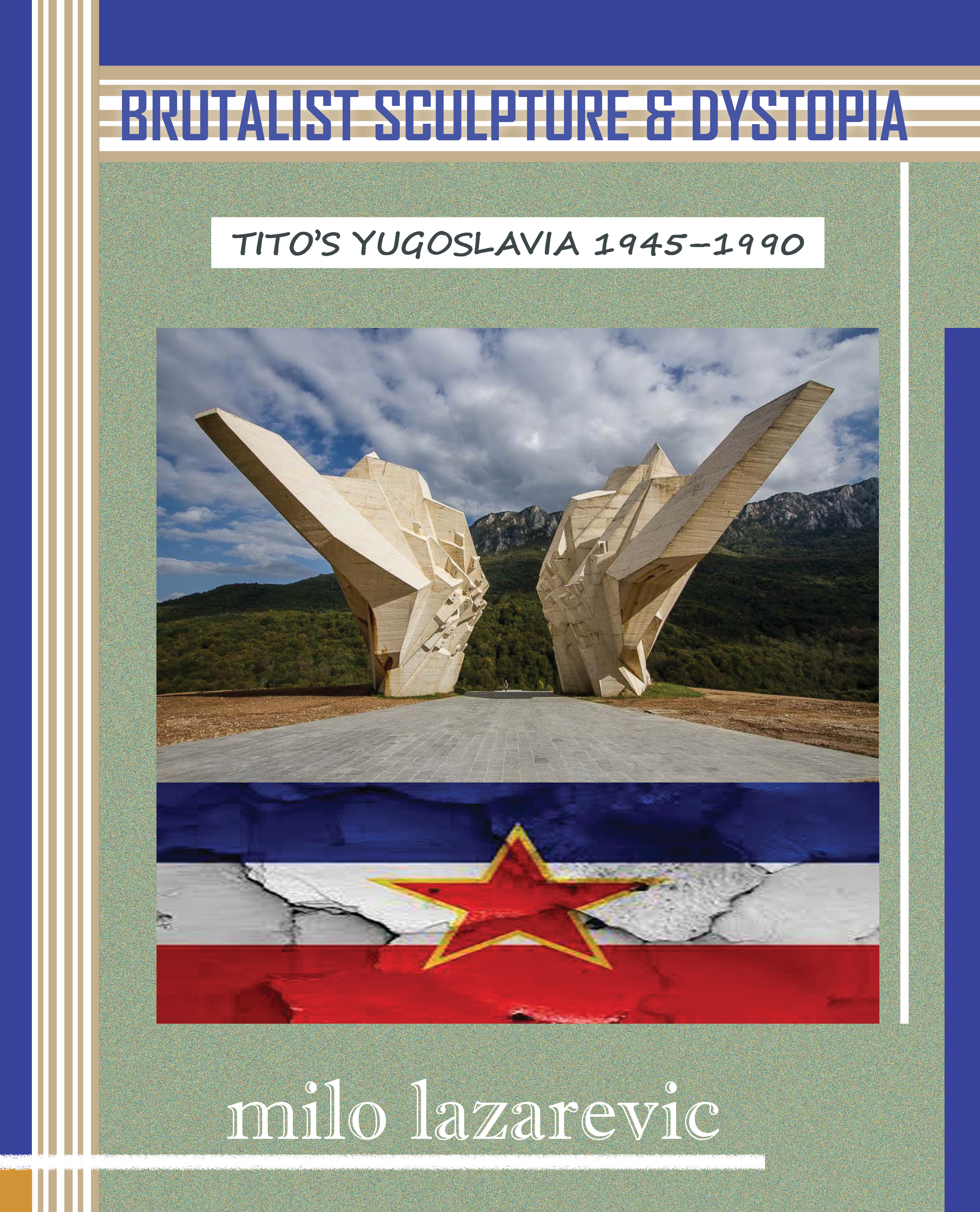 Brutalist Sculpture & Dystopia: Tito's Yugoslavia 1945–1990