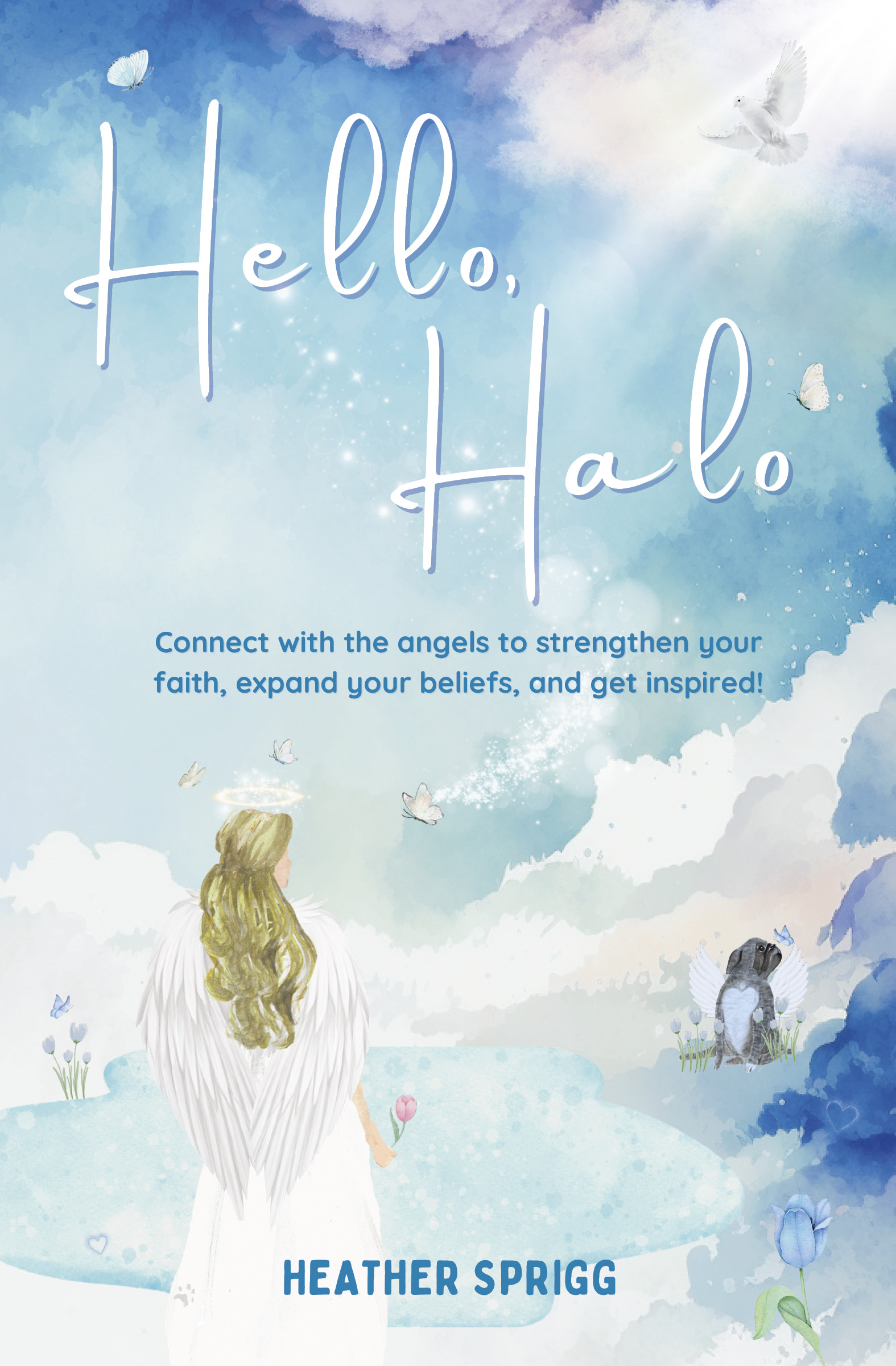 Hello, Halo: Connect with the angels to strengthen your faith, expand your belief, and get inspired!